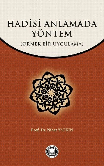 Hadisi Anlamada Yöntem; Örnek Bir Uygulama