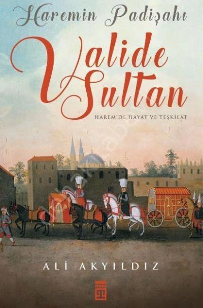 Haremin Padişahı Valide Sultan