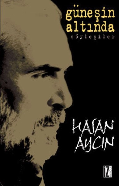 Güneşin Altında; Söyleşiler - Hasan Aycın