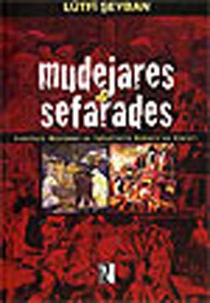 Mudejares - Sefarades; Endülüslü Müslüman ve Yahudilerin Osmanlıya Göçleri - Lütfi Şeyban