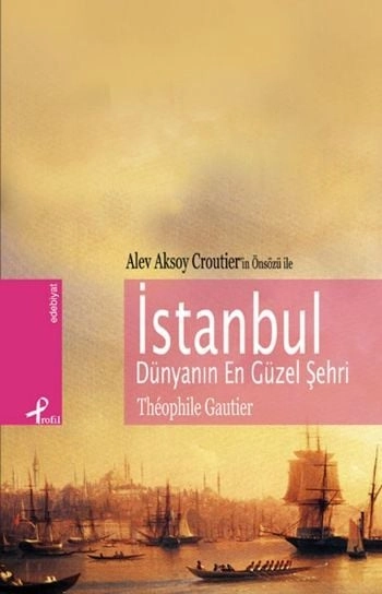 İstanbul Dünyanın En Güzel Şehri, Theophile Gautier