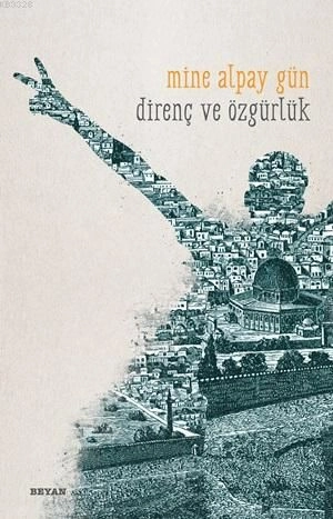 Direnç ve Özgürlük, Mine Alpay Gün