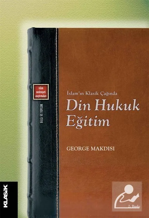 İslam'ın Klasik Çağında Din, Hukuk, Eğitim, George Makdisi