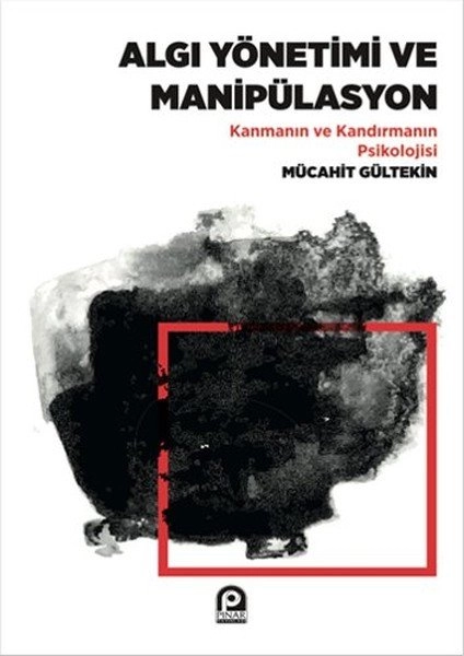 Algı Yönetimi ve Manipülasyon; Kanmanın ve Kandırmanın Psikolojisi