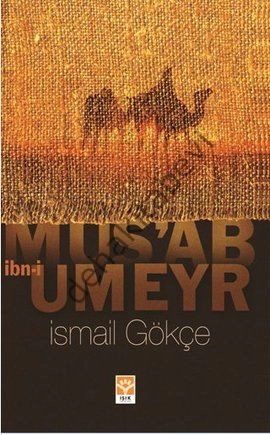 Musab İbn-i Umeyr, İsmail Gökçe, Işık Yayınları