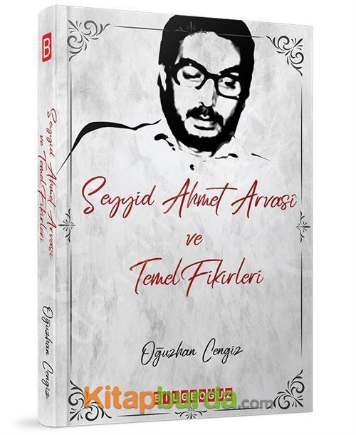 Seyyid Ahmet Arvasi Ve Temel Fikirleri, Oğuzhan Cengiz