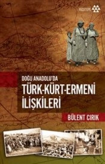 Doğu Anadoluda Türk Kürt Ermeni İlişkileri, Bülent Cırık