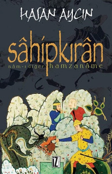 Sâhipkırân; Nâm-ı Diğer Hamzanâme - Hasan Aycın