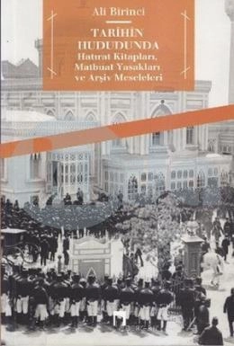 Tarihin Hududunda Hatırat Kitapları, Matbuat Yasakları ve Arşiv Meseleleri, Ali Birinci