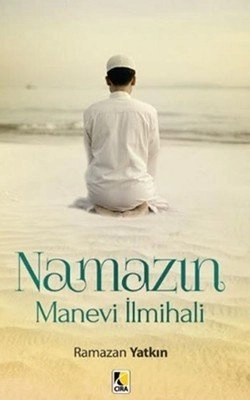 Namazın Manevi İlmihali, Ramazan Yatkın