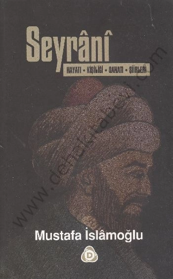 Seyrani Hayatı, Kişiliği, Sanatı, Şiirleri-Mustafa İslamoğlu