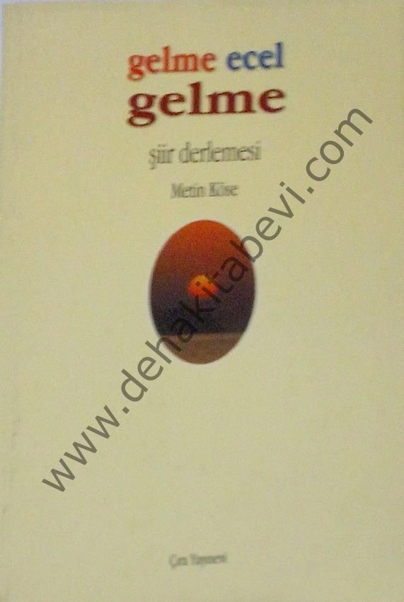 gelme ecel gelme, şiir derlemesi