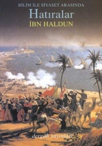 Bilim İle Siyaset Arasında Hatıralar, İbn-i Haldun