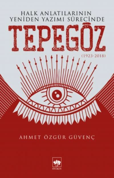 Halk Anlatılarının Yeniden Yazımı Sürecinde Tepegöz, Ahmet Özgür Güvenç