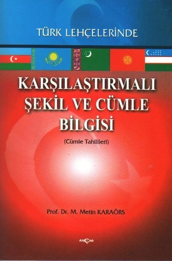 Karşılaştırmalı Şekil ve Cümle Bilgisi Türk Lehçelerinde Cümle Tahlilleri, Metin Karaörs