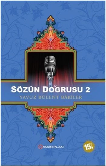 Sözün Doğrusu 2, Yavuz Bülent Bakiler