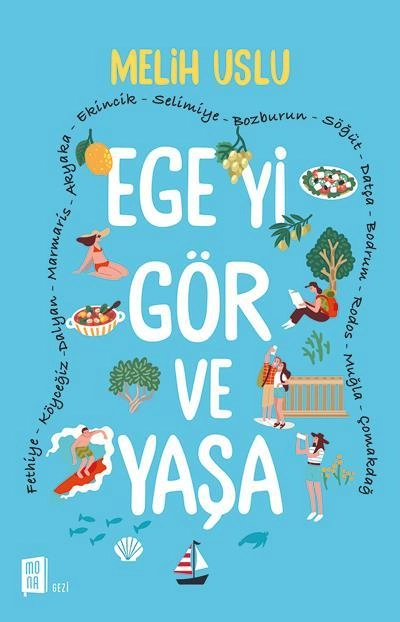Ege'yi Gör ve Yaşa, Melih Uslu, Mona Kitap