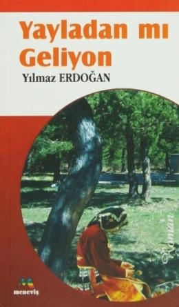 Yayladan Mı Geliyon, Yılmaz ERDOĞAN