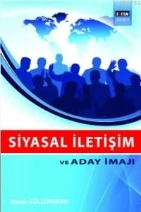 Siyasal İletişim ve Aday İmajı, Hasan Güllüpunar, Eğitim - Ders Kitapları