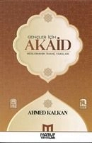 Gençler İçin Akaid (Müslümanın İnanç Esasları), Ahmed Kalkan