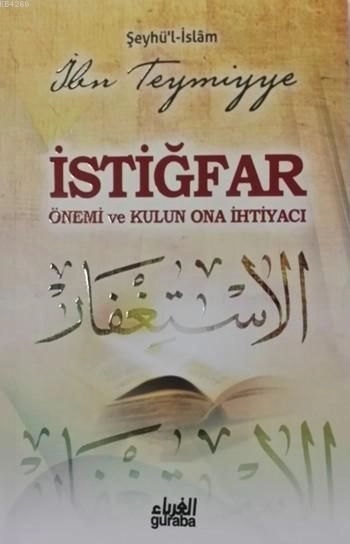 İstiğfar Önemi ve Kulun Ona İhtiyacı, İbni Teymiyye