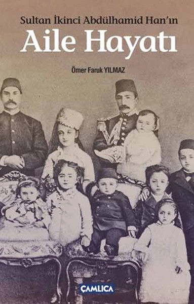Sultan İkinci Abdülhamid Hanın  Aile Hayatı, Ömer Faruk Yılmaz