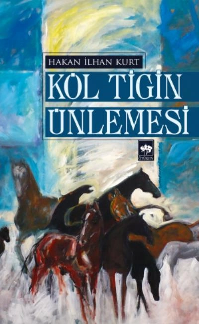 Köl Tigin Ünlemesi, Hakan İlhan Kurt