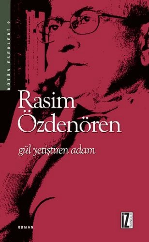 Gül Yetiştiren Adam, Rasim Özdenören, İz Yayıncılık