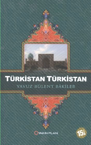 Türkistan Türkistan, Yavuz Bülent Bakiler