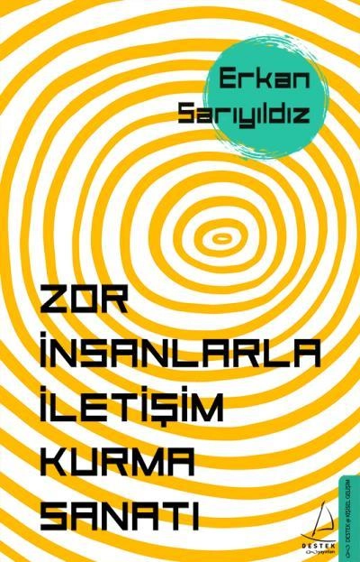Zor İnsanlarla İletişim Kurma Sanatı, Erkan Sarıyıldız