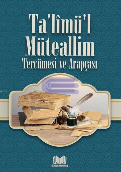 Talimul Müteallim Tercümesi ve Arapçası, Kitapkalbi