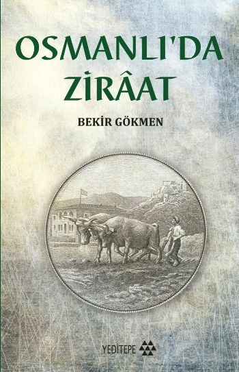 Osmanlı'da Zıraat, Bekir Gökmen
