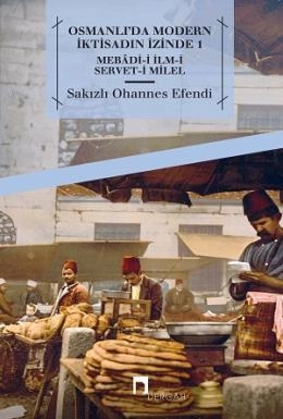 Osmanlı'da Modern İktisadın İzinde 1, Sakızlı Ohannes Paşa