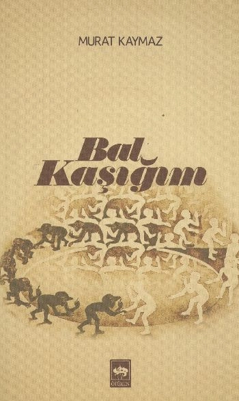 Bal Kaşığım, Murat Kaymaz