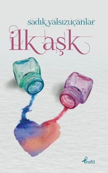 İlk Aşk, Sadık Yalsızuçanlar,  Profil Kitap