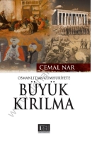 Osmanlıdan Cumhuriyete Büyük Kırılma - Cemal Nar