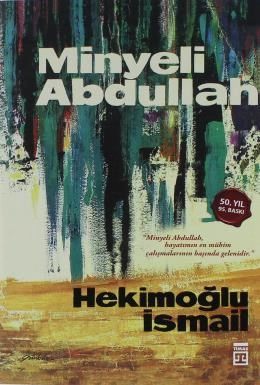 Minyeli Abdullah, Hekimoğlu İsmail, Timaş Yayınları