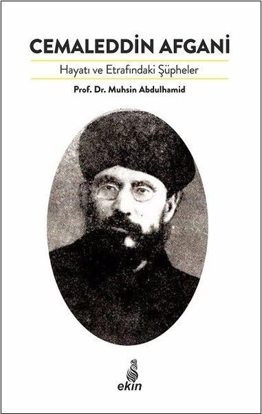 Cemaleddin Afgani Hayatı Ve Etrafındaki Şüpheler, Muhsin Abdülhamid