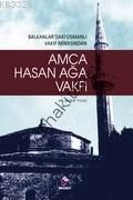 Amca Hasan Ağa Vakfı; Balkanlardaki Osmanlı Vakıf Mirasından