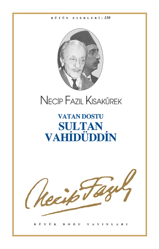 Vatan Dostu Sultan Vahidüddin : 90 - Necip Fazıl Bütün Eserleri, Büyük Doğu Yayınları