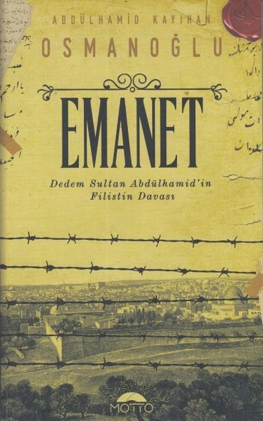 Emanet Dedem Sultan Abdülhamidin Filistin Davası, Motto Yayınları