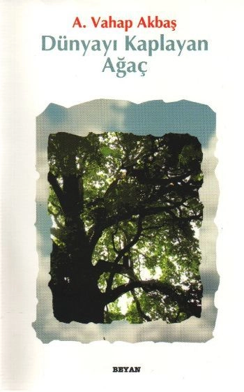 Dünyayı Kaplayan Ağaç, A. Vahap Akbaş