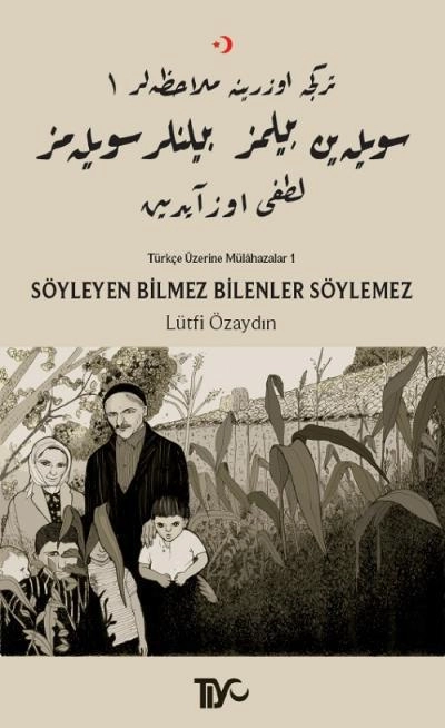 Söyleyen Bilmez Bilenler Söylemez-Türkçe Üzerine Mülahazalar 1, Lütfi Özaydın