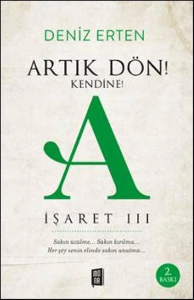 İşaret III - Artık Dön! Kendine! A, Deniz Erten