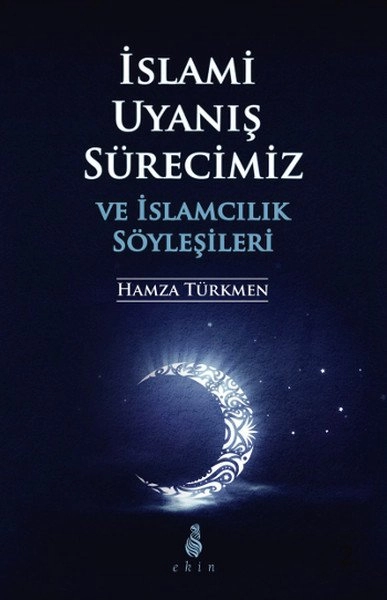 İslami Uyanış Sürecimiz ve İslamcılık Söyleşileri, Hamza Türkmen