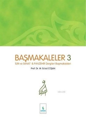 Başmakaleler-3 (İlim Sanat ve Panzehir Dergileri Başmakaleleri)