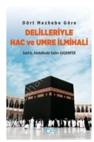 Delilleriyle  Hac Ve Umre İlmihali Dört Mezhebe Göre