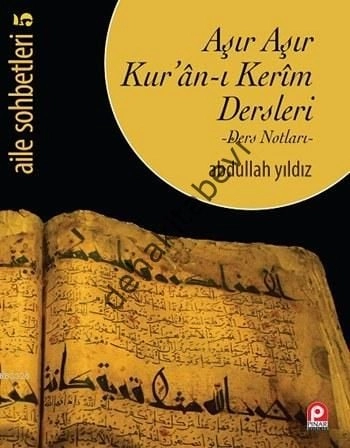Aşır Aşır Kur´ân-ı Kerim Dersleri - Ders Notları-; Aile Sohbetleri 5