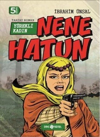 Yürekli Kadın Nene Hatun, İbrahim Ünsal