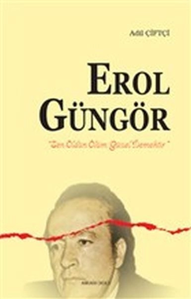 Erol Güngör-Sen Öldün Ölüm Güzel Demektir, Ankara Okulu Yayınları